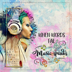 When Words Fail... Music speaks