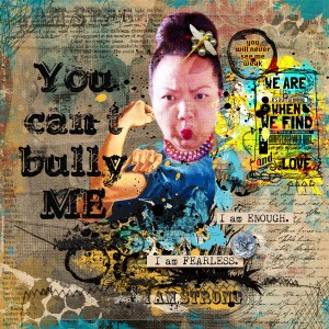 You can't bully me