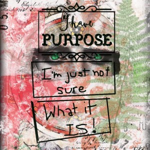 I Have Purpose