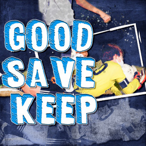 Good Save Keep