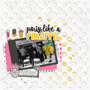 Scraplift: June 2021 - Jaye - Party Like A Pineaple