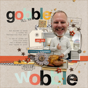 MOC10_22 gobble till ya wobble