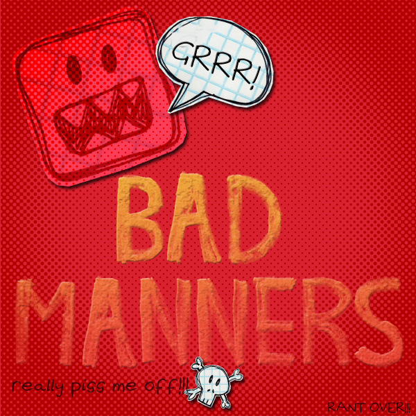 BAD MANNERS