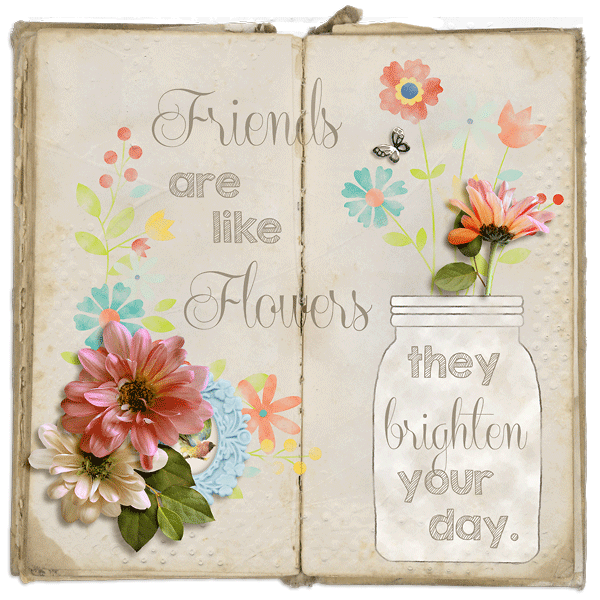 Friends are Like Flowers