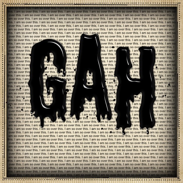 GAH!