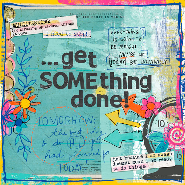 ...get SOMEthing done!