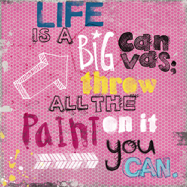 Life Is A Big Canvas